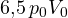 6{,}5\,p_0V_0
