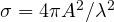 \sigma = 4\pi A^2/\lambda^2