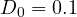 D_0 = 0.1