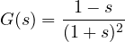 G(s) = \dfrac{1 - s}{(1 + s)^2}