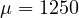 \mu = 1250