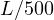 L/500