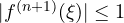 |f^{(n+1)}(\xi)| \le 1