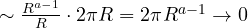 \sim\frac{R^{a-1}}{R}\cdot 2\pi R = 2\pi R^{a-1} \to 0