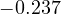 -0.237
