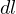 dl