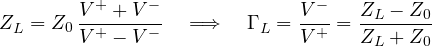 \[ Z_L = Z_0\,\frac{V^+ + V^-}{V^+ - V^-}\quad\Longrightarrow\quad \Gamma_L = \frac{V^-}{V^+} = \frac{Z_L - Z_0}{Z_L + Z_0} \]