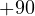 +90&deg;
