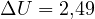 \Delta U = 2{,}49