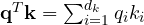 \mathbf q^T\mathbf k = \sum_{i=1}^{d_k}q_ik_i