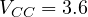 V_{CC} = 3.6
