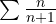 \sum\frac{n}{n+1}