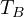 T_B