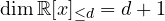 \dim\mathbb R[x]_{\le d} = d + 1