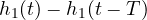 h_1(t) - h_1(t - T)