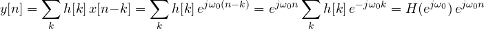 \[ y[n] = \sum_k h[k]\,x[n-k] = \sum_k h[k]\,e^{j\omega_0(n-k)} = e^{j\omega_0 n}\sum_k h[k]\,e^{-j\omega_0 k} = H(e^{j\omega_0})\,e^{j\omega_0 n} \]
