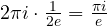 2\pi i\cdot\frac{1}{2e} = \frac{\pi i}{e}