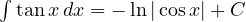 \int \tan x\,dx = -\ln|\cos x| + C