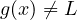 g(x) \neq L
