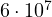 6\cdot 10^7