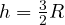 h = \frac{3}{2}R
