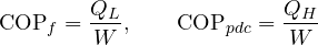 \[ \mathrm{COP}_f = \frac{Q_L}{W},\qquad \mathrm{COP}_{pdc} = \frac{Q_H}{W} \]