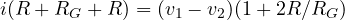 i(R + R_G + R) = (v_1 - v_2)(1 + 2R/R_G)