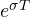 e^{\sigma T}