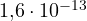 1{,}6\cdot 10^{-13}