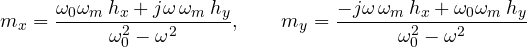 \[ m_x = \frac{\omega_0\omega_m\,h_x + j\omega\,\omega_m\,h_y}{\omega_0^2 - \omega^2},\qquad m_y = \frac{-j\omega\,\omega_m\,h_x + \omega_0\omega_m\,h_y}{\omega_0^2 - \omega^2} \]