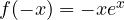 f(-x) = -x e^{x}