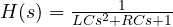 H(s) = \frac{1}{LCs^2 + RCs + 1}