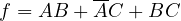 f = AB + \overline{A}C + BC