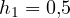 h_1 = 0{,}5
