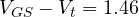 V_{GS} - V_t = 1.46