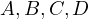 A, B, C, D