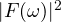 |F(\omega)|^2