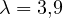 \lambda = 3{,}9