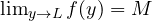 \lim_{y\to L} f(y) = M