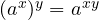 (a^x)^y = a^{xy}