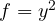 f = y^2