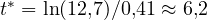 t^* = \ln(12{,}7)/0{,}41 \approx 6{,}2