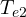 T_{e2}