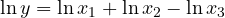 \ln y = \ln x_1 + \ln x_2 - \ln x_3