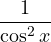 \dfrac{1}{\cos^2 x}