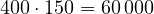 400\cdot 150 = 60\,000