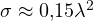 \sigma \approx 0{,}15\lambda^2
