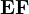 \mathbf{EF}