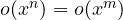 o(x^n) = o(x^m)