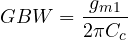 \[ GBW = \frac{g_{m1}}{2\pi C_c} \]